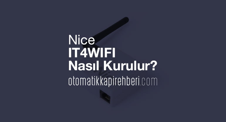 Nice IT4WIFI Nedir? Nasıl kurulum yapılır, hangi sistemlerde çalışır?