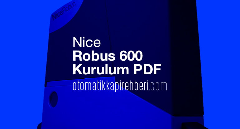 Nice Robus 600 Kurulum Nasıl Yapılır?